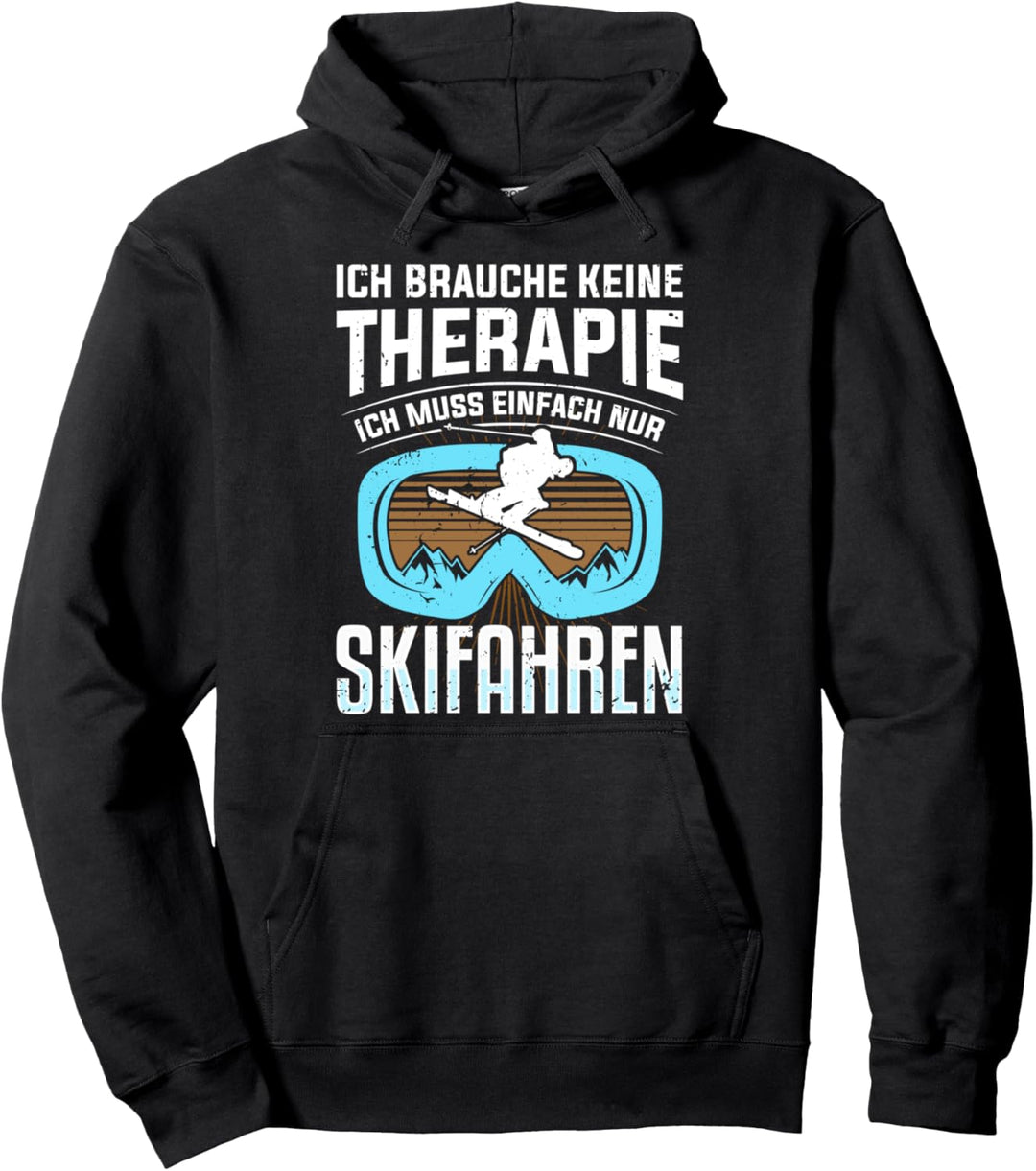Ich brauche keine Therapie ich muss einfach nur Skifahren Pullover Hoodie