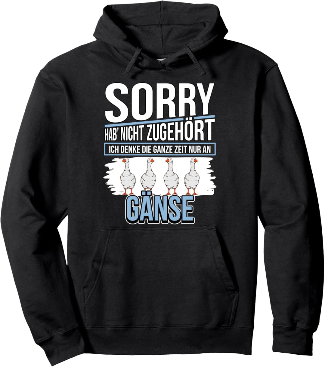 Gans Sachen Ich denke die ganze Zeit nur an Gänse Pullover Hoodie