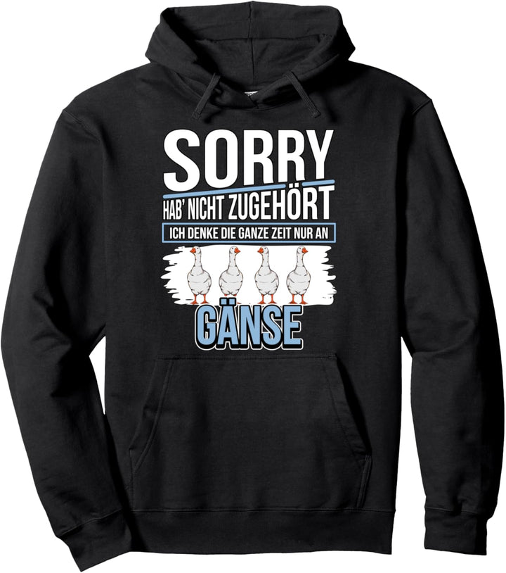 Gans Sachen Ich denke die ganze Zeit nur an Gänse Pullover Hoodie