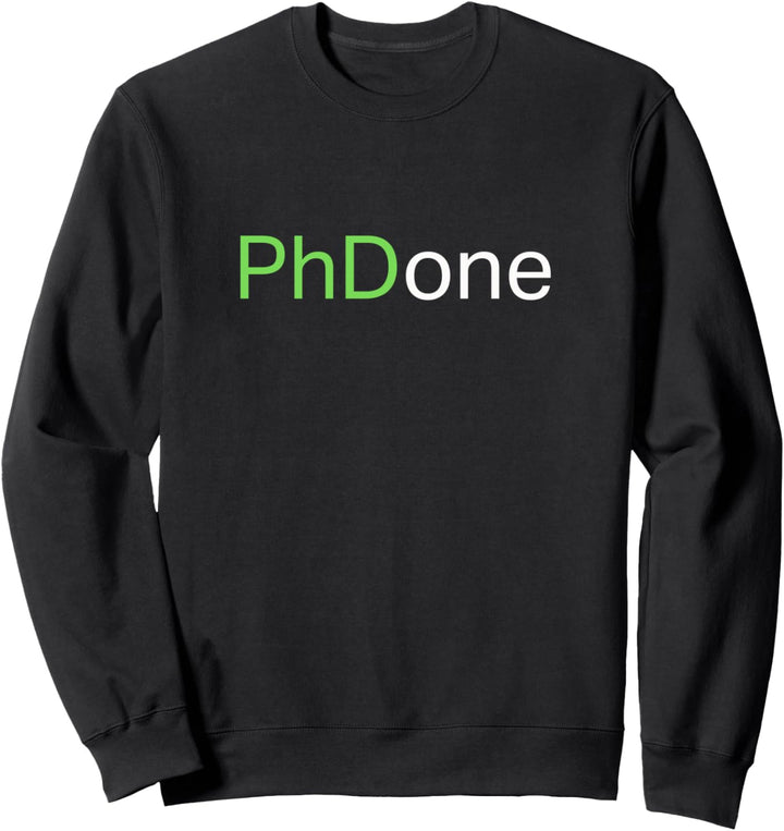 Lustige PhD Qualifikation PhDone Lustiges Geschenk Sweatshirt
