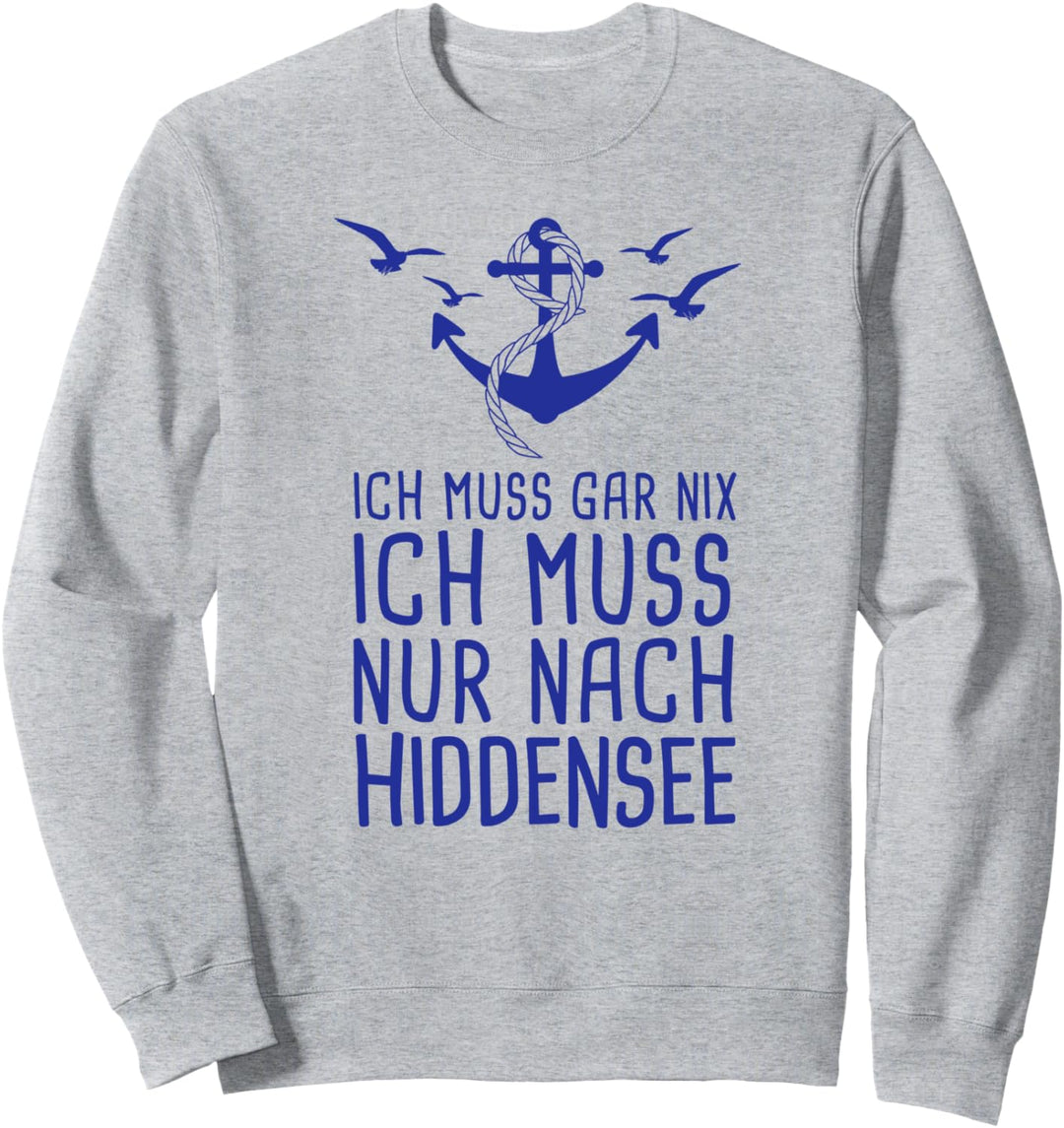 Ich Muss Gar Nix Ich Muss Nur Nach Hiddensee Ostsee Urlaub Sweatshirt