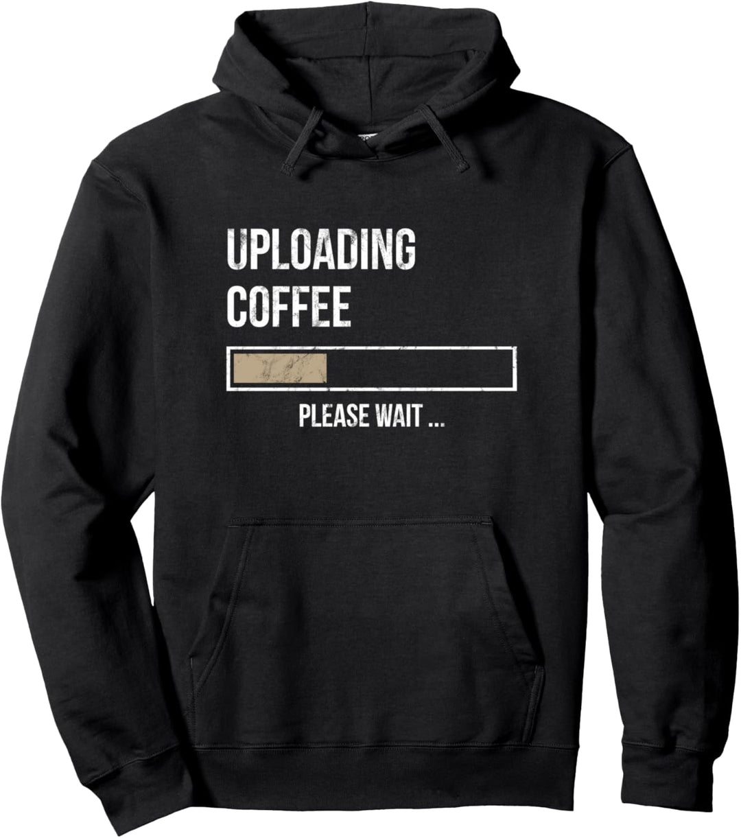 Kaffee wird hochgeladen | Bitte Warten | Uploading Coffee Pullover Hoodie
