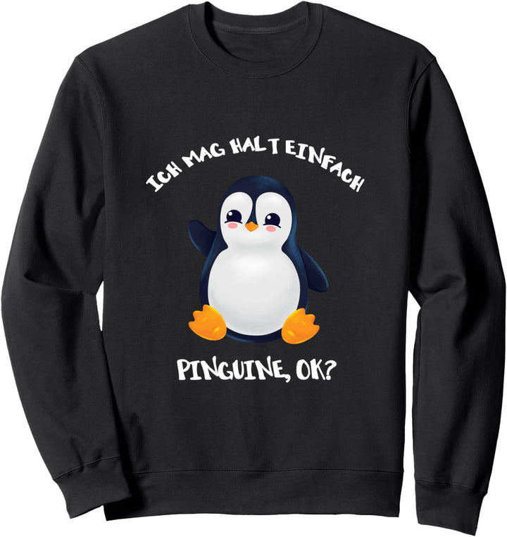 Ich mag halt einfach Pinguine ok Pinguin Sweatshirt