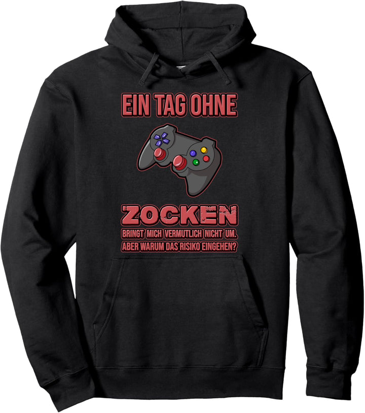 Ein Tag ohne Zocken bringt mich nicht um Game Konsole Gamer Pullover Hoodie