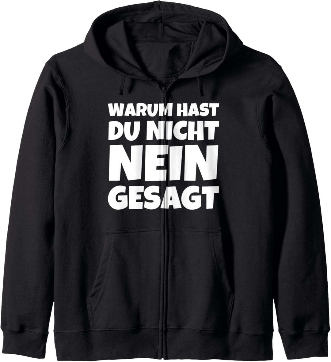 Warum Hast Du Nicht Nein Gesagt Kapuzenjacke