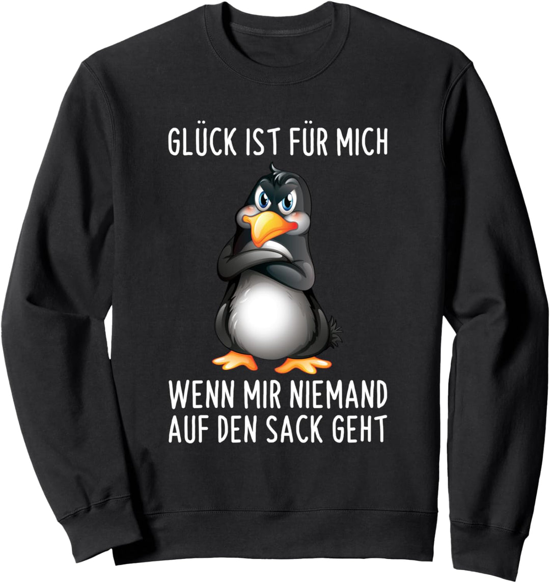 Glück Ist Für Mich Wenn Mir Niemand Auf Den Sack Geht Spruch Sweatshirt
