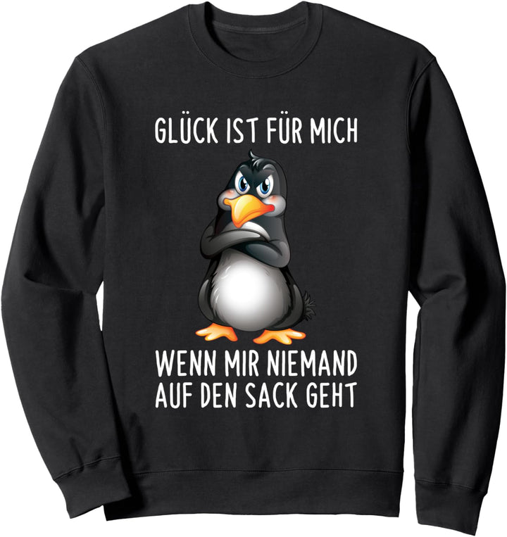 Glück Ist Für Mich Wenn Mir Niemand Auf Den Sack Geht Spruch Sweatshirt