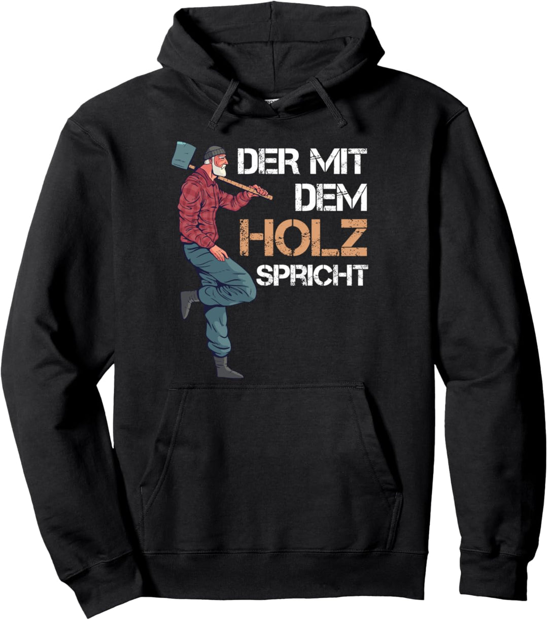Der mit dem Holz spricht Forstwirt Schreiner Holzfäller Pullover Hoodie