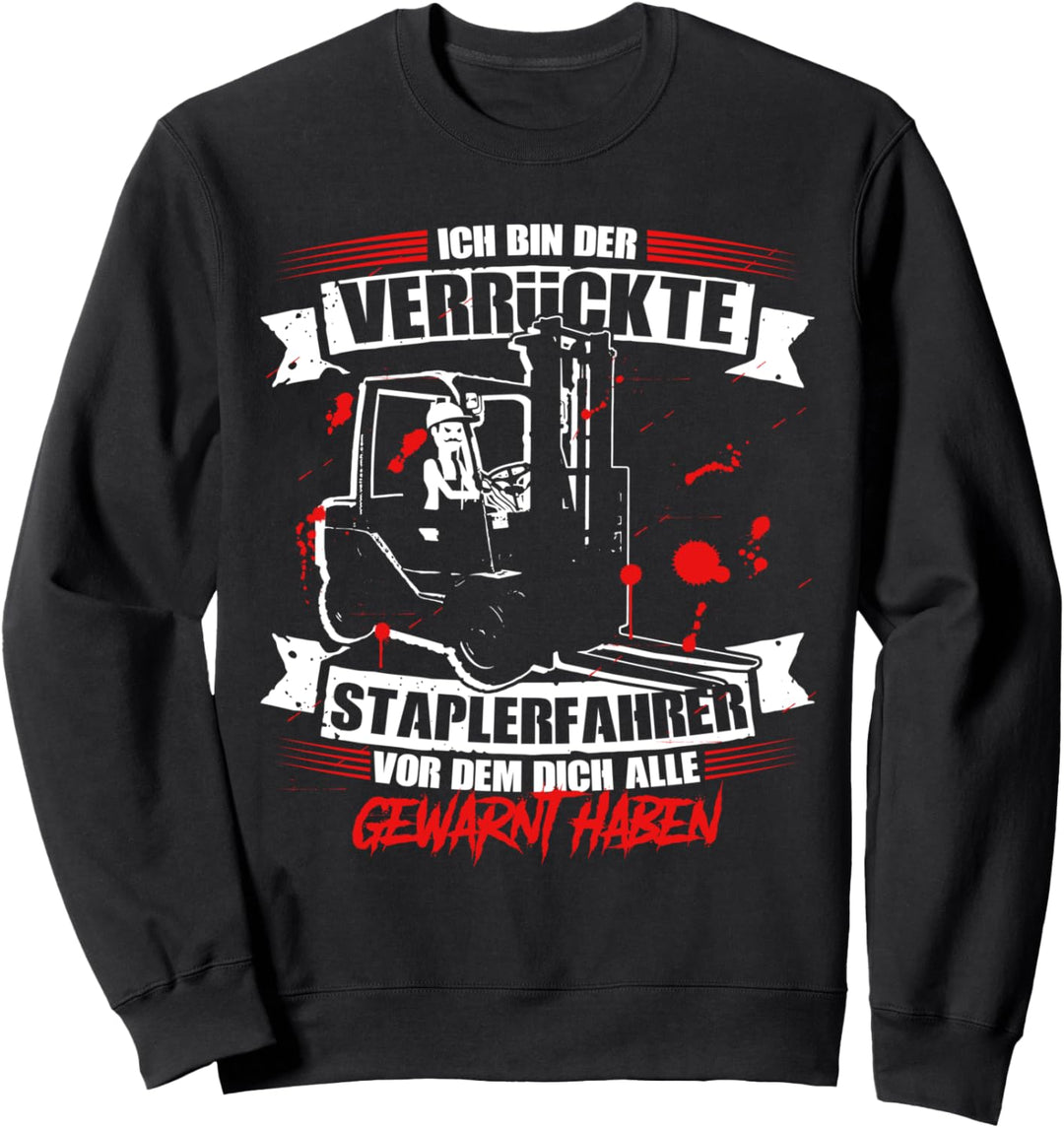 Der verrückte Staplerfahrer vor dem alle gewarnt haben Sweatshirt