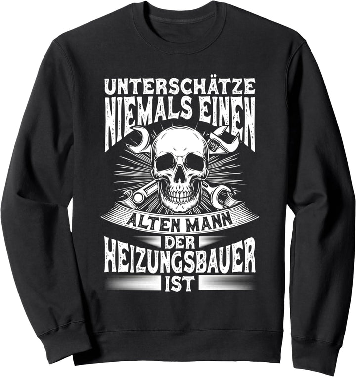 Heizungsbauer Spruch Heizungsbau Heizungsinstallateur Opa Sweatshirt
