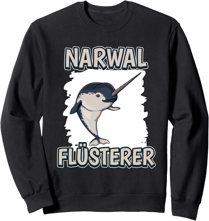 Narwal Flüsterer Narwalflüsterer Sachen Narwale Sweatshirt