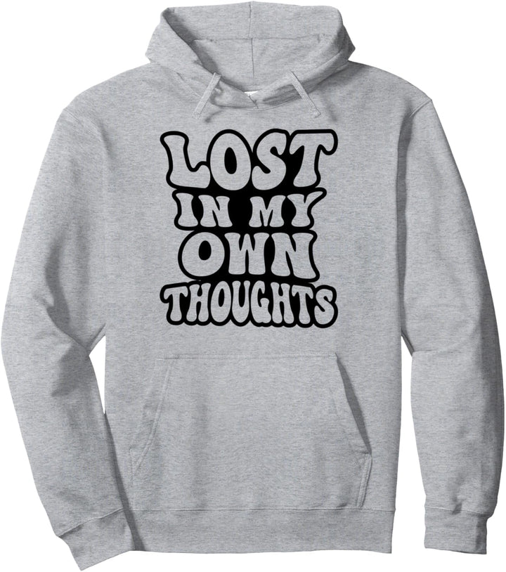 Lost In My Own Thoughts - Aesthetic Positivity Kindness Pullover Hoodie