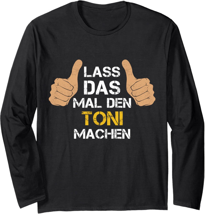 Vorname Toni - Lass das mal den Toni machen Langarmshirt