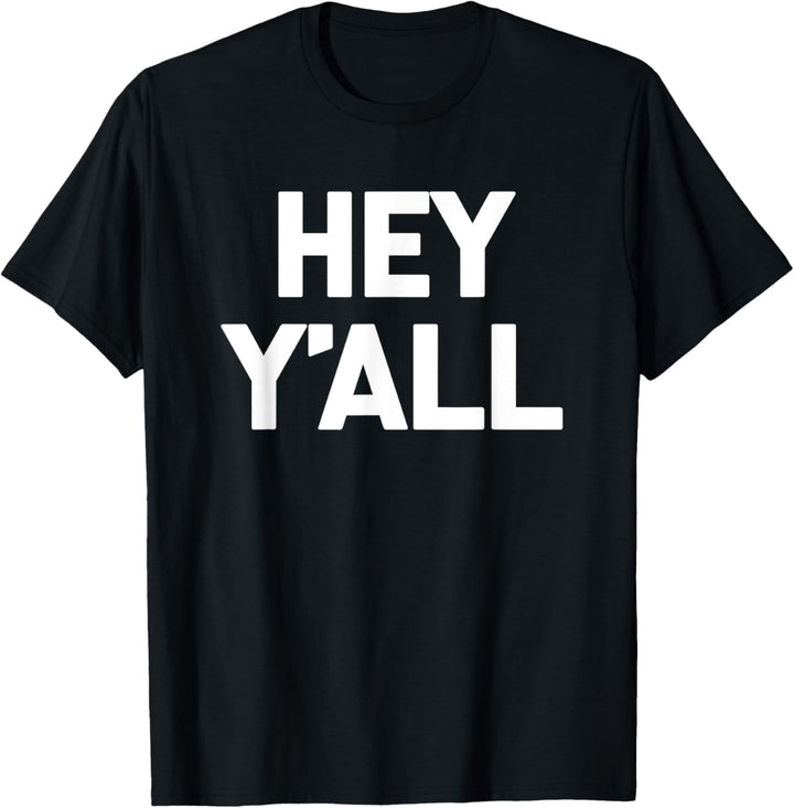 Hey Y'all T-Shirt lustig Spruch sarkastisch Neuheit Humor cool T-Shirt