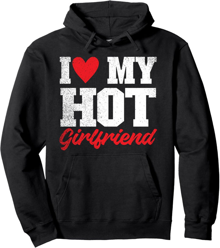 I Love My Hot Girlfriend Pullover Hoodie