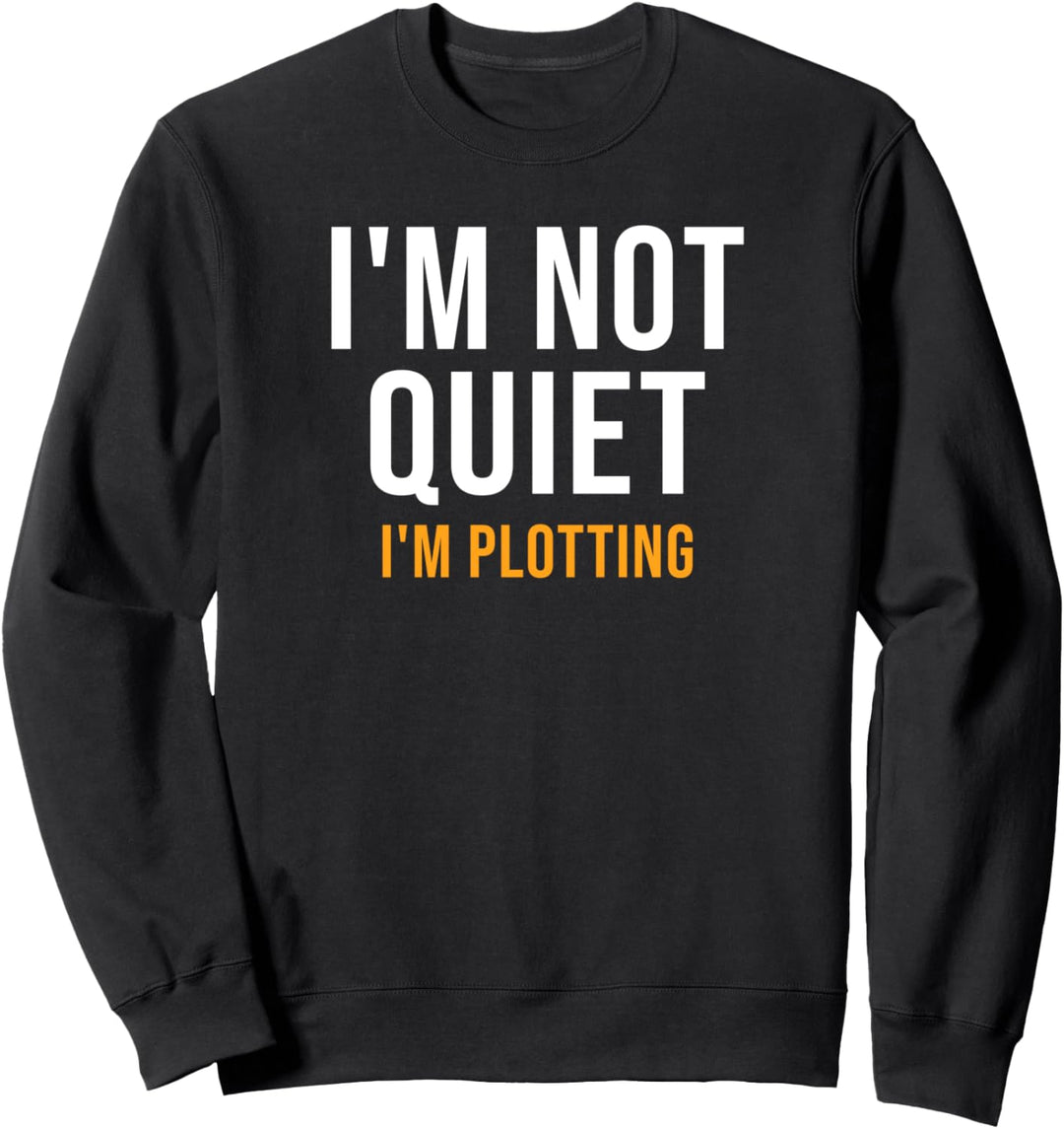 I'm Not Quiet I'm Plotting Shirt Author Novelist Writer Sweatshirt