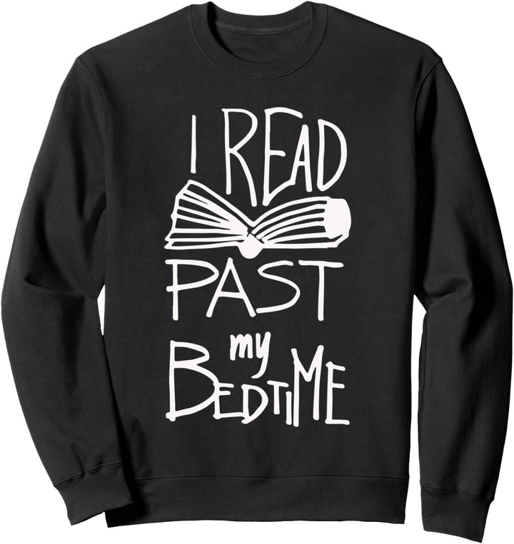 I Read Past My Bedtime - Book Lover Reader Lese-Zitat Sweatshirt