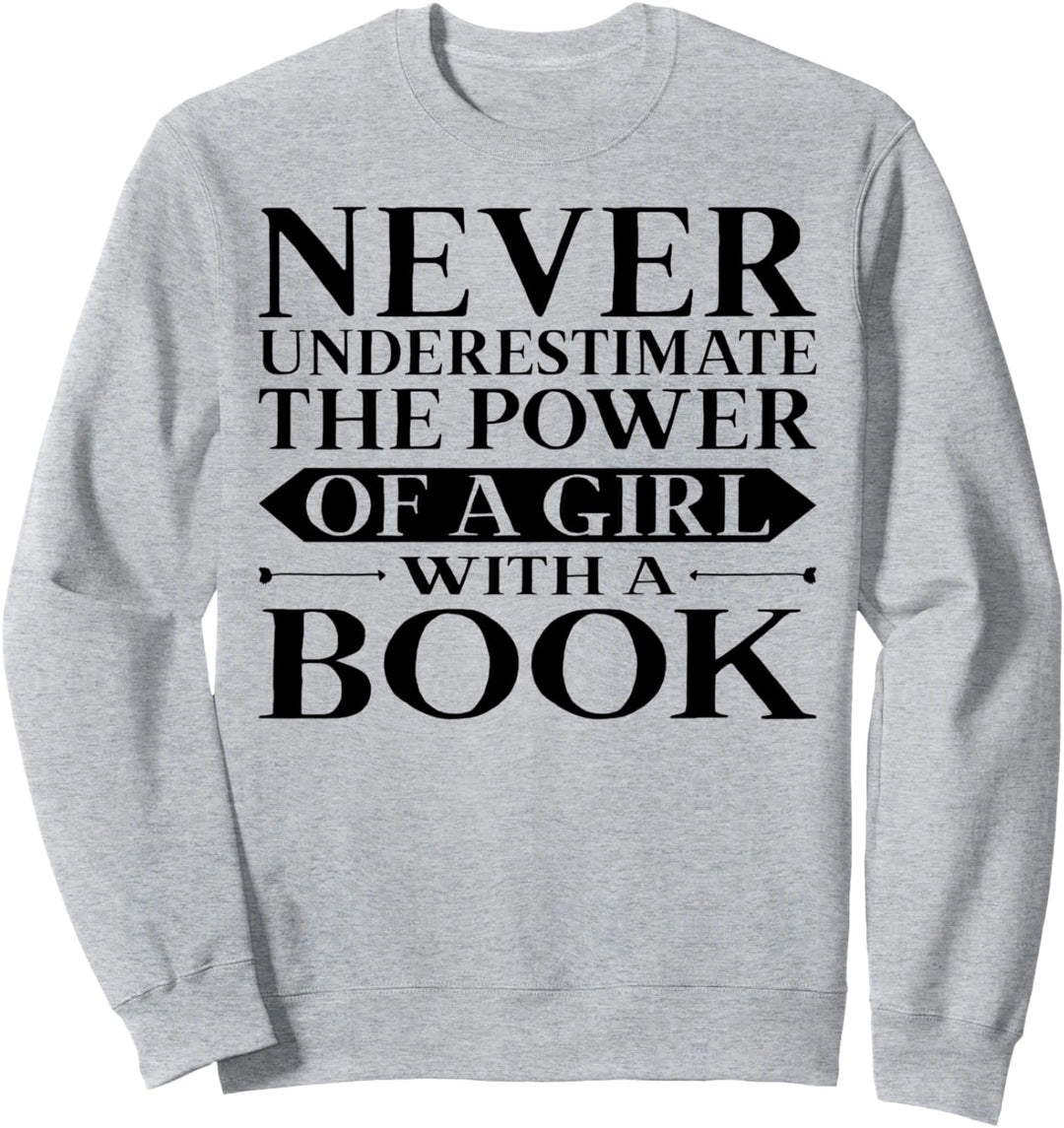 The Power of A Girl With a Book Bookaholic Bookworm Gift Sweatshirt