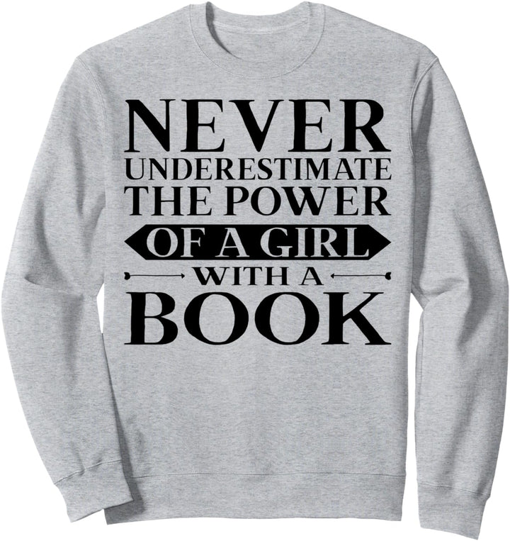 The Power of A Girl With a Book Bookaholic Bookworm Gift Sweatshirt
