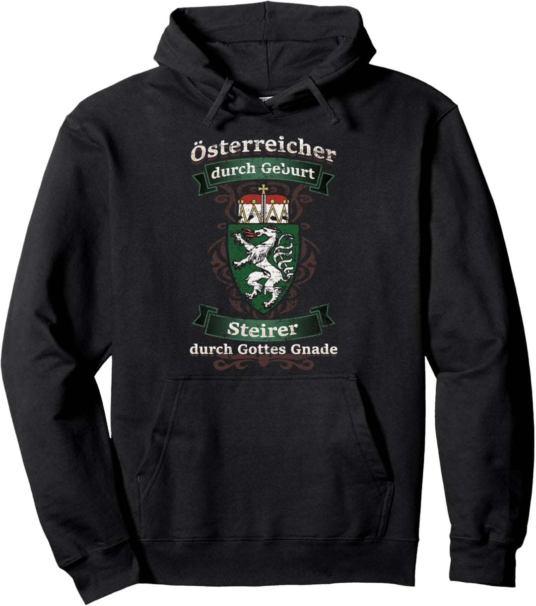 Österreicher durch Geburt Steirer durch Gottes Gnade Pullover Hoodie