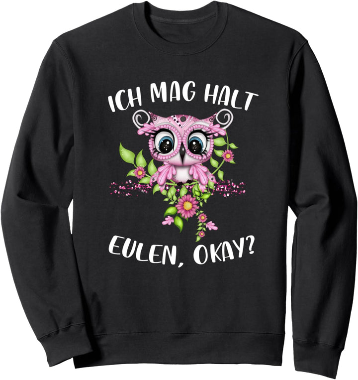 lustiger Eulen Spruch süsse pink Owl Ich mag halt Eulen Okay Sweatshirt