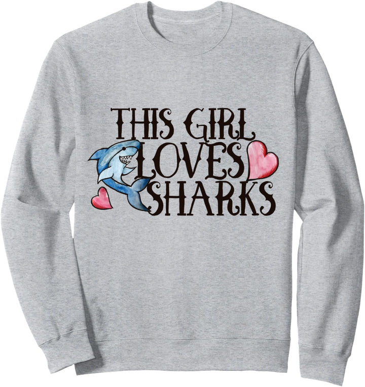 This girl loves sharks Sweatshirt