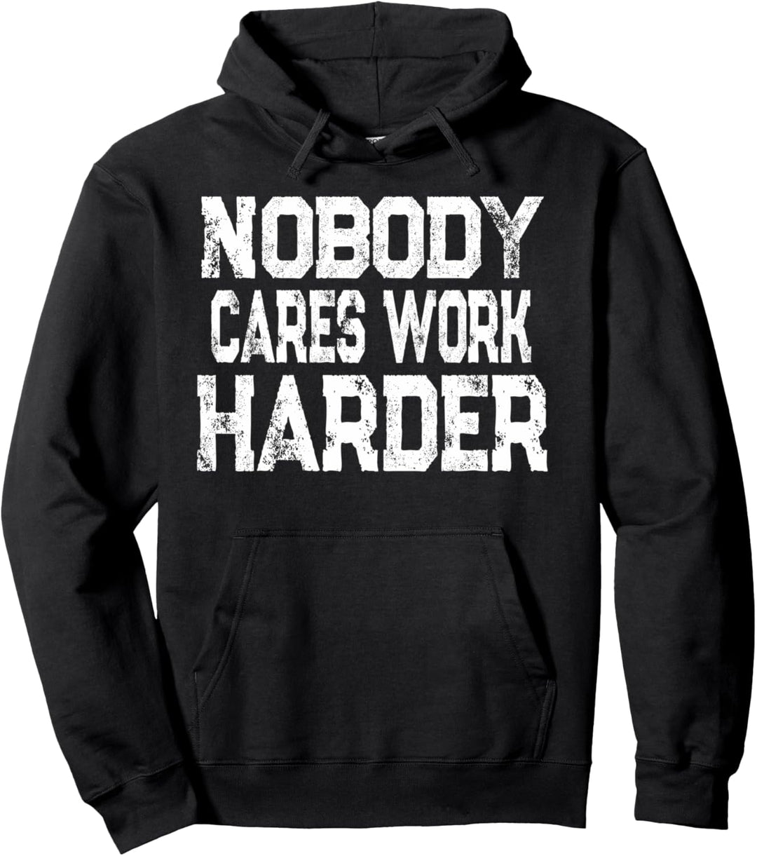 Nobody Cares Work Harder Workharder Shirt, motivierendes Fitnessshirt Pullover Hoodie