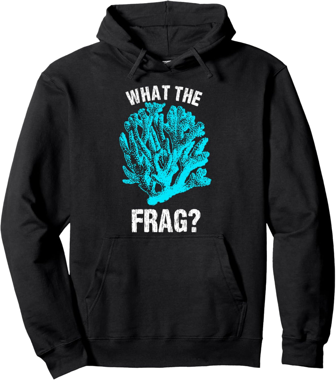 What The Frag? Saltwater Fish Tank Enthusiast Pun Joke Pullover Hoodie