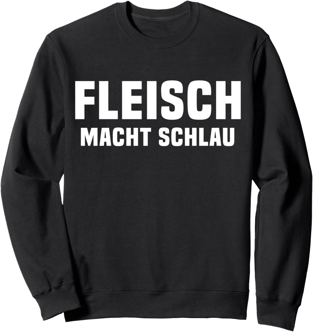 Fleisch Macht Schlau Grillen Metzger Spruch Fun Sweatshirt