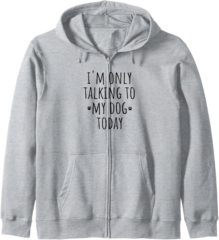 I'm Only Talking To My Dog Today - Niedliche Pfotenabdrücke Kapuzenjacke