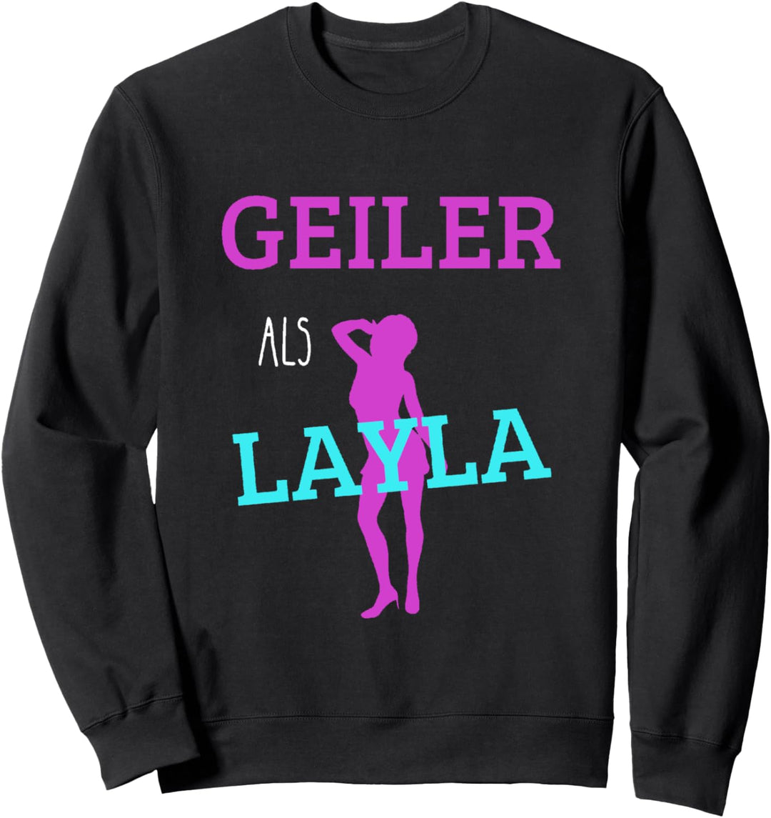 Layla Mallorca Ich Bin Geiler Als Layla Malle Sweatshirt