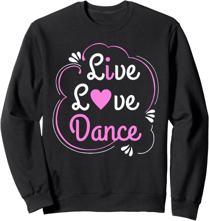 Lustiger Tänzer Live Love Dance Sweatshirt