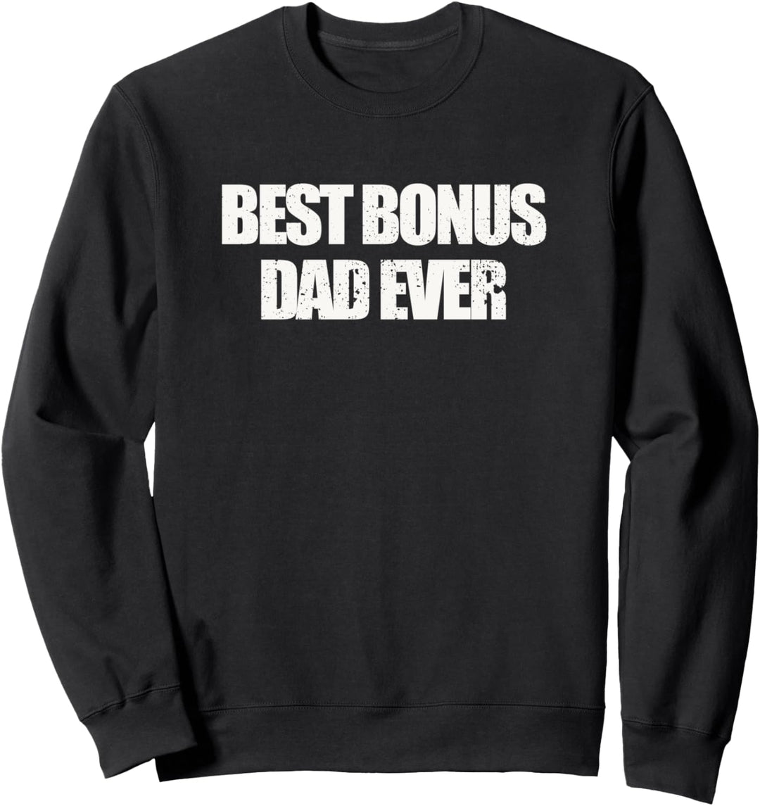 "Best Bonus Dad Ever" Cool Step Dad Father's Day Sweatshirt