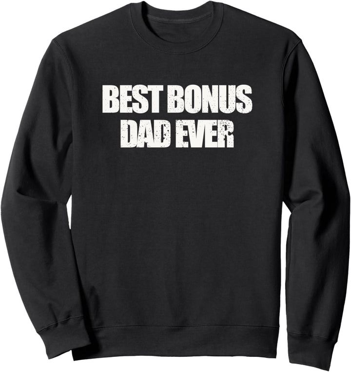 "Best Bonus Dad Ever" Cool Step Dad Father's Day Sweatshirt
