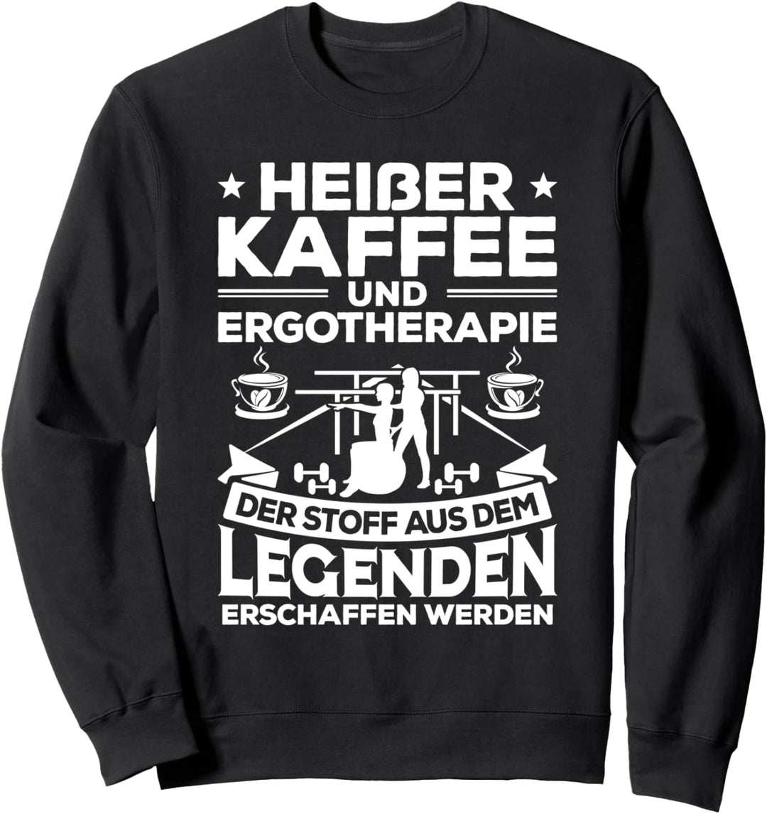 Ergotherapie Heisser Kaffee Ergotherapeut Sweatshirt