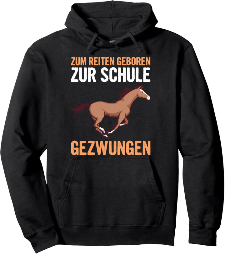 Reiter Pferde Spruch Zum Reiten Geboren Zur Schule Gezwungen Pullover Hoodie