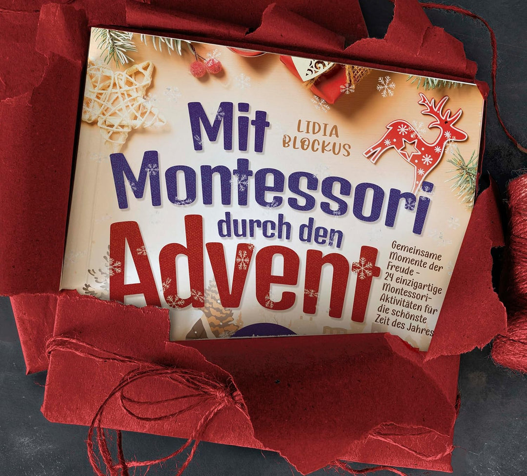 Mit Montessori durch den Advent: Gemeinsame Momente der Freude - 24 einzigartige Montessori-Aktivitä