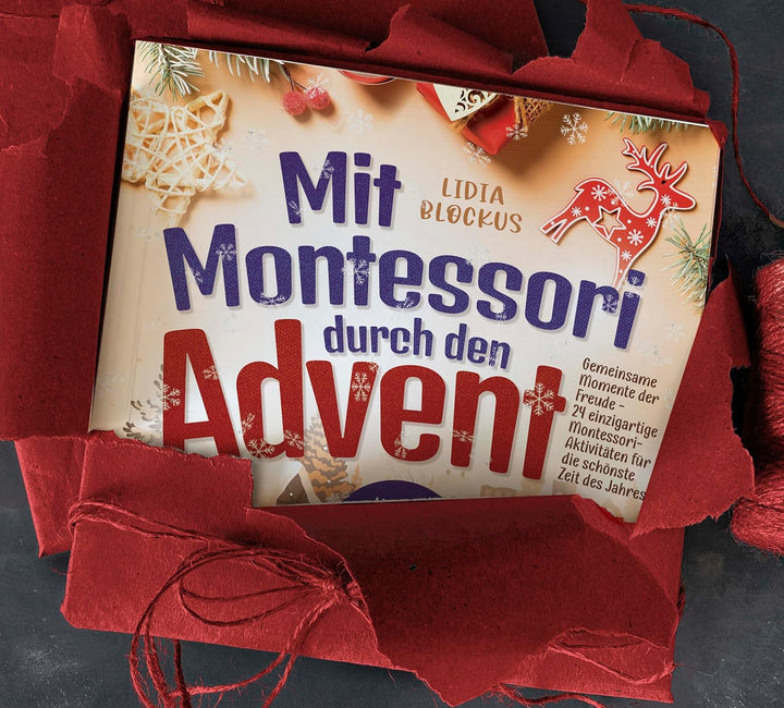 Mit Montessori durch den Advent: Gemeinsame Momente der Freude - 24 einzigartige Montessori-Aktivitä