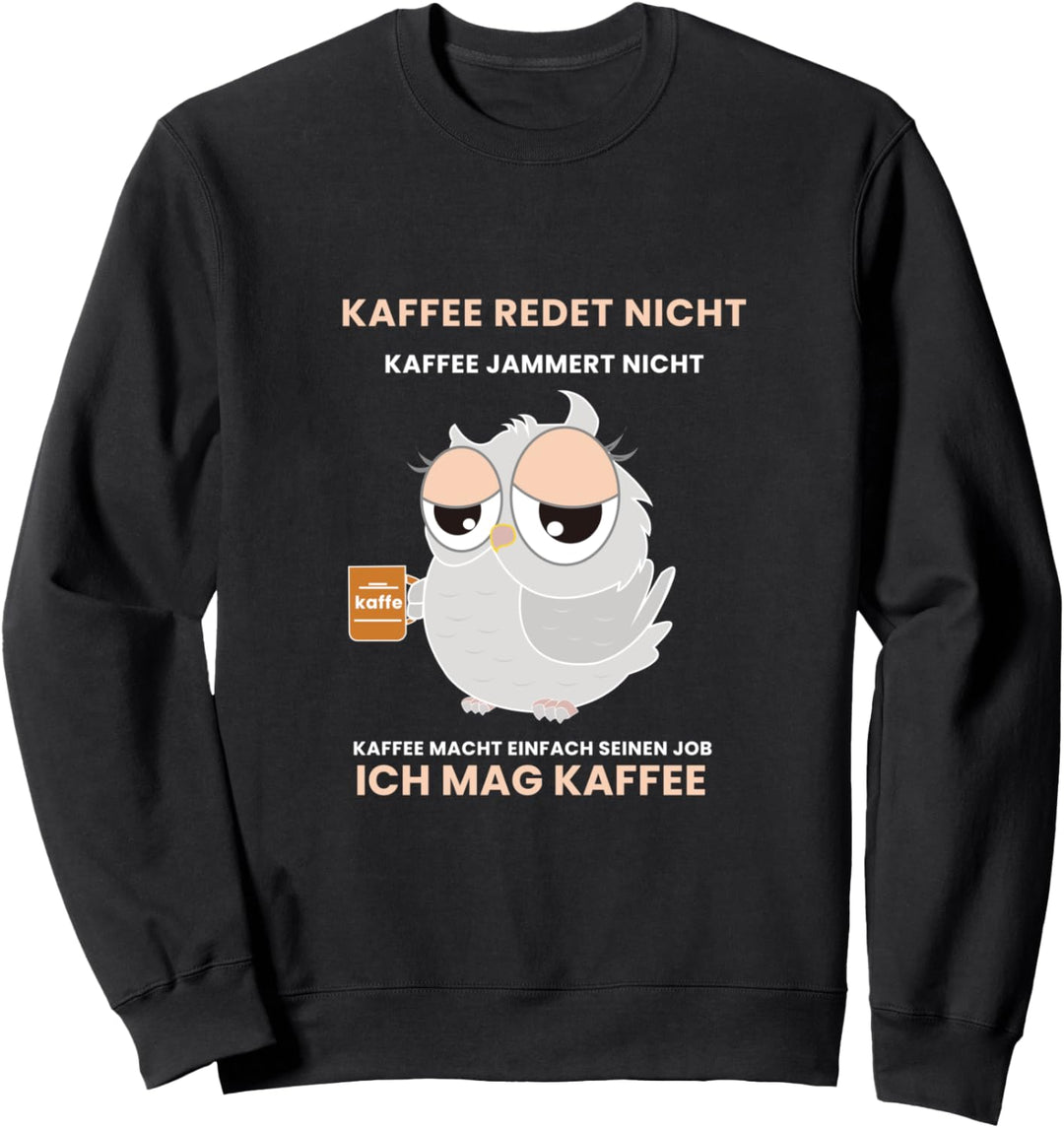 Kaffee Eule Müdigkeit Lustig Schlaf Energie Tier Morgenmuffe Sweatshirt