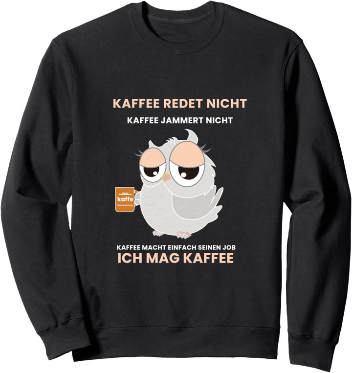 Kaffee Eule Müdigkeit Lustig Schlaf Energie Tier Morgenmuffe Sweatshirt