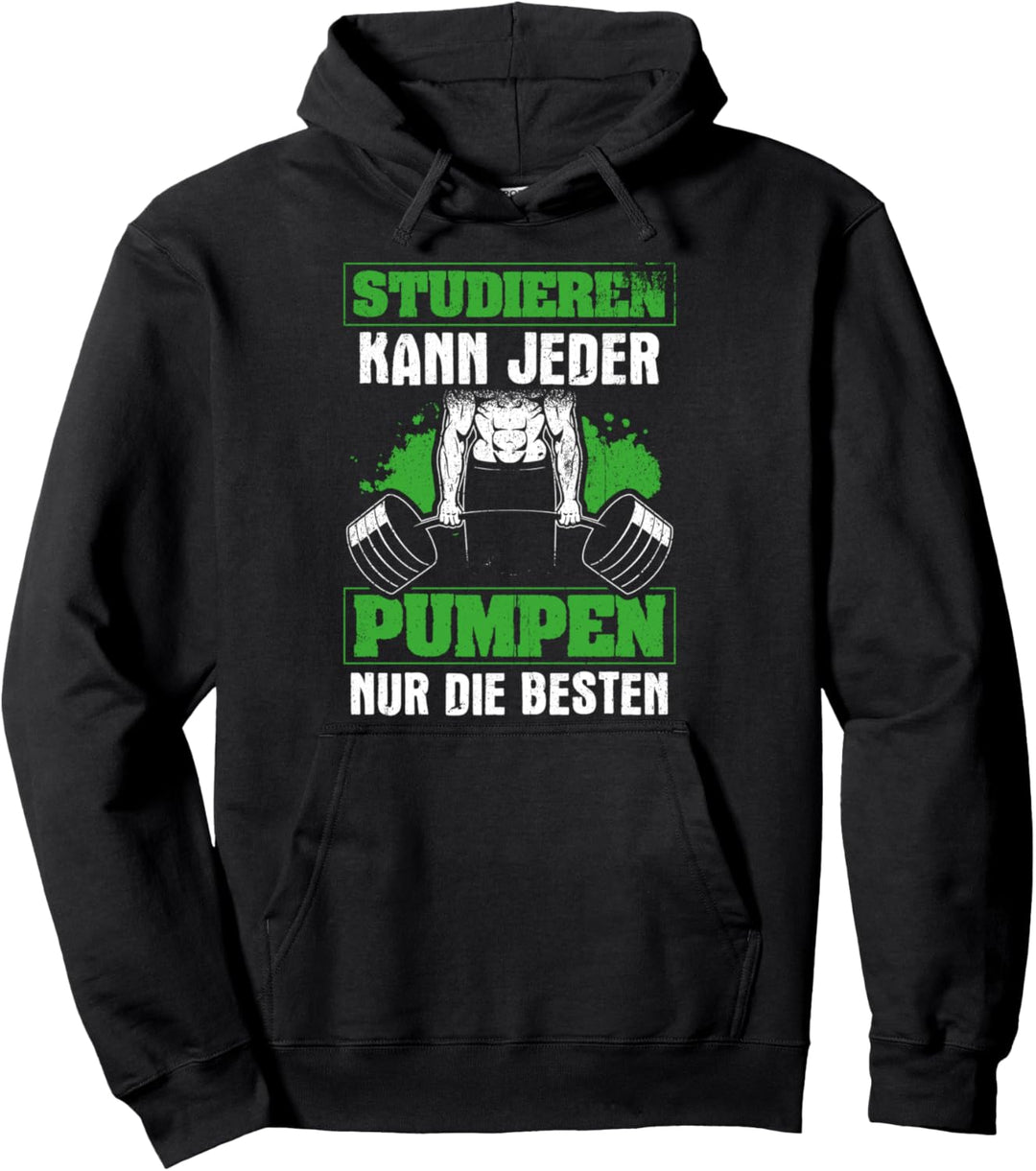 Studieren Kann Jeder Pumpen Nur die Besten Fitness Gym Pullover Hoodie