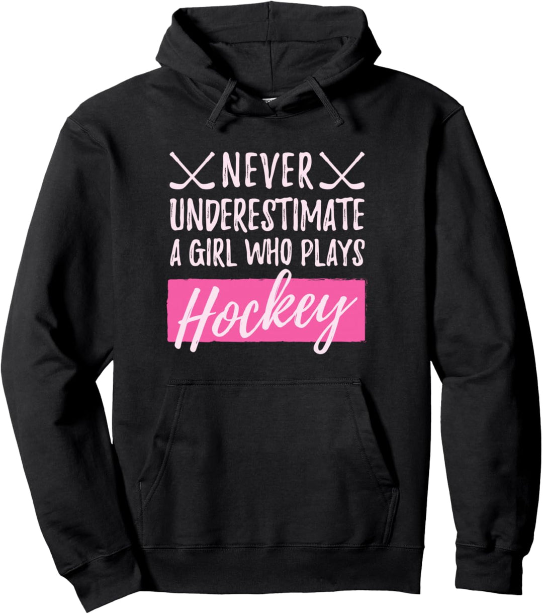 Never Underestimate A Girl Who Plays Ice-Hockey Girl Hockey Pullover Hoodie
