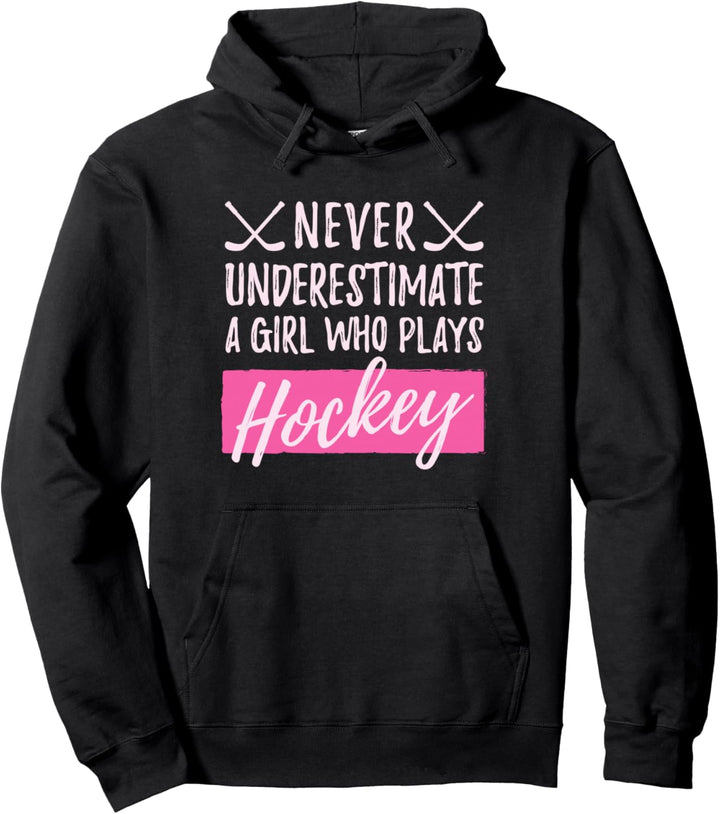 Never Underestimate A Girl Who Plays Ice-Hockey Girl Hockey Pullover Hoodie