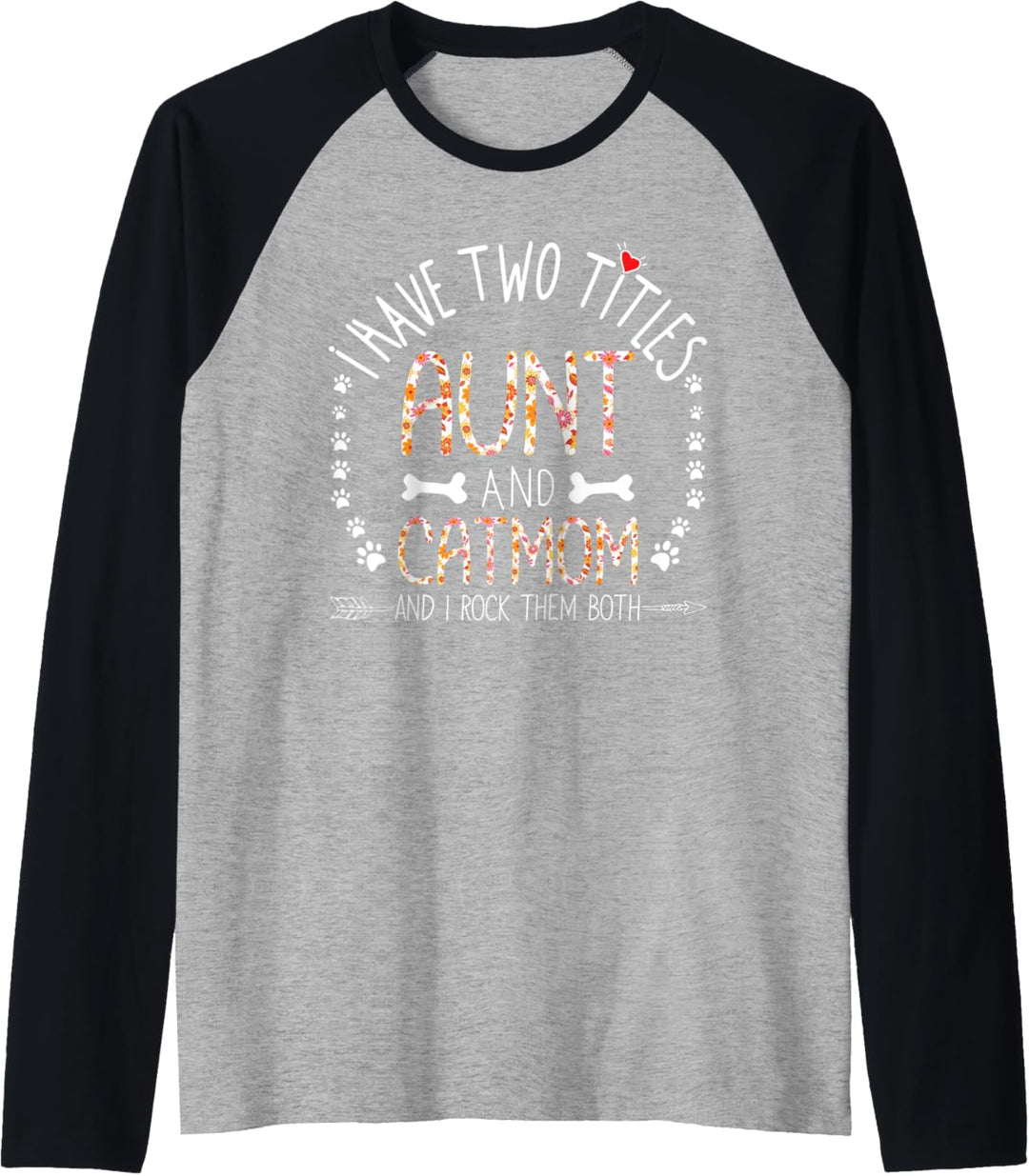 I Have Two Titles Cat Mom and Aunt Floral Auntie Aunty Gifts Raglan