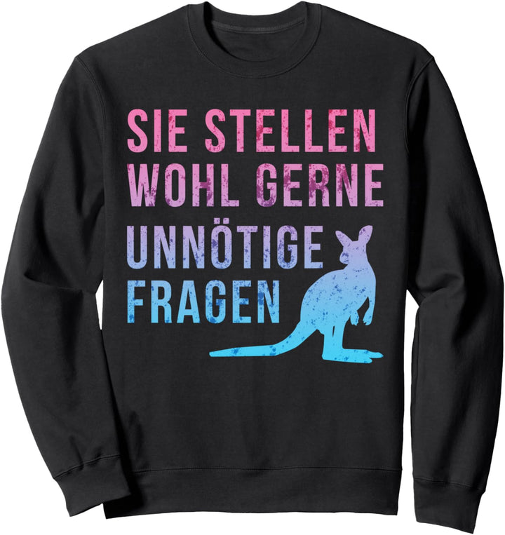 Sie stellen wohl gerne unnötige Frage das Känguru Lustiges Sweatshirt