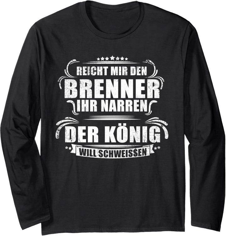 Reicht Mir Den Brenner Schweisser Lustiges Geschenk Beruf Langarmshirt