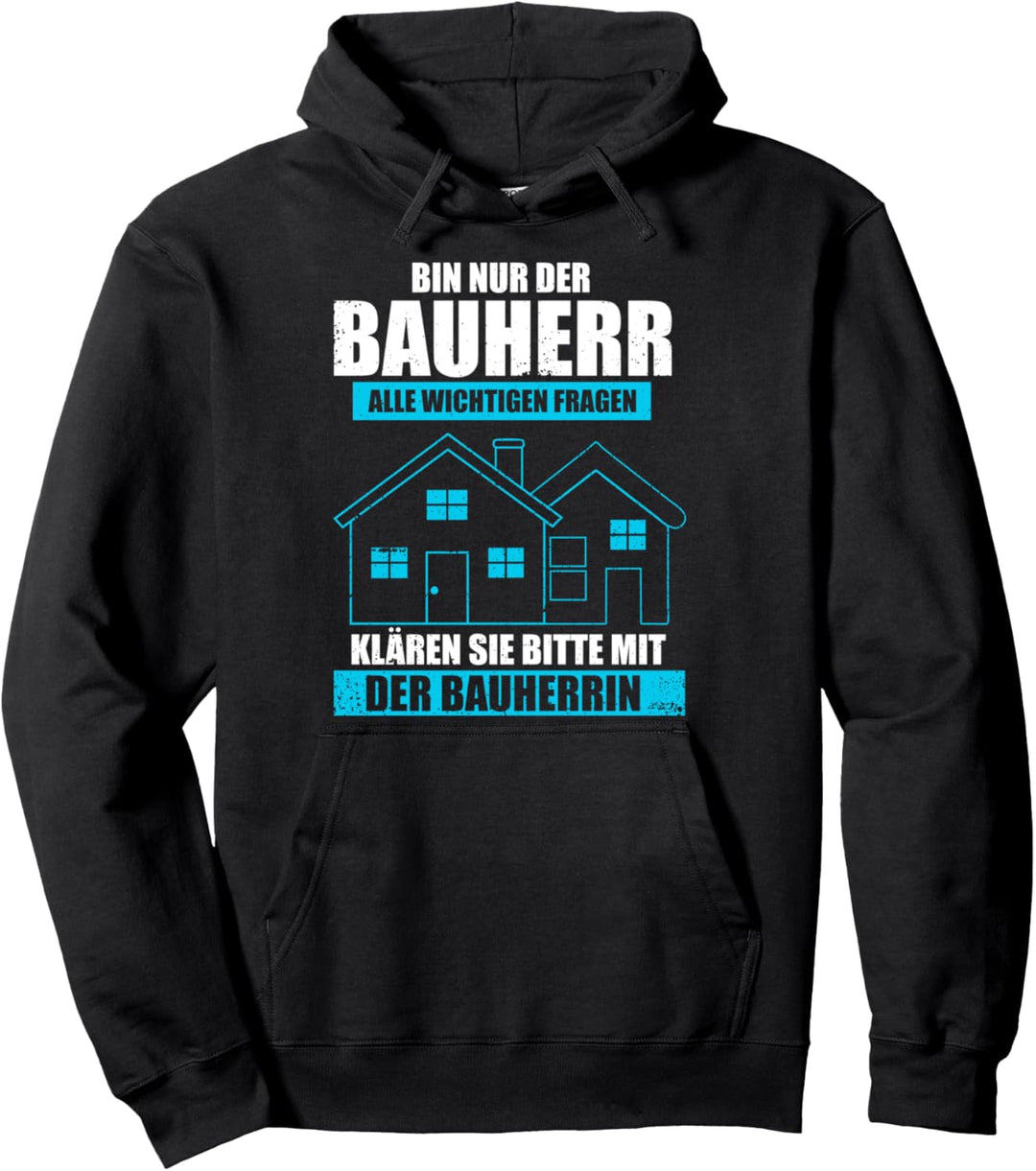 Ich Bin Nur Der Bauherr... Lustige Geschnekidee Pullover Hoodie