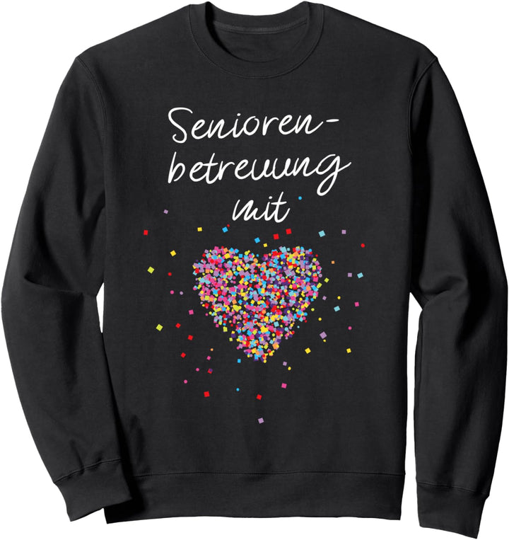 Seniorenbetreuung Mit Herz Altenpflege Altersheim Geschenk Sweatshirt