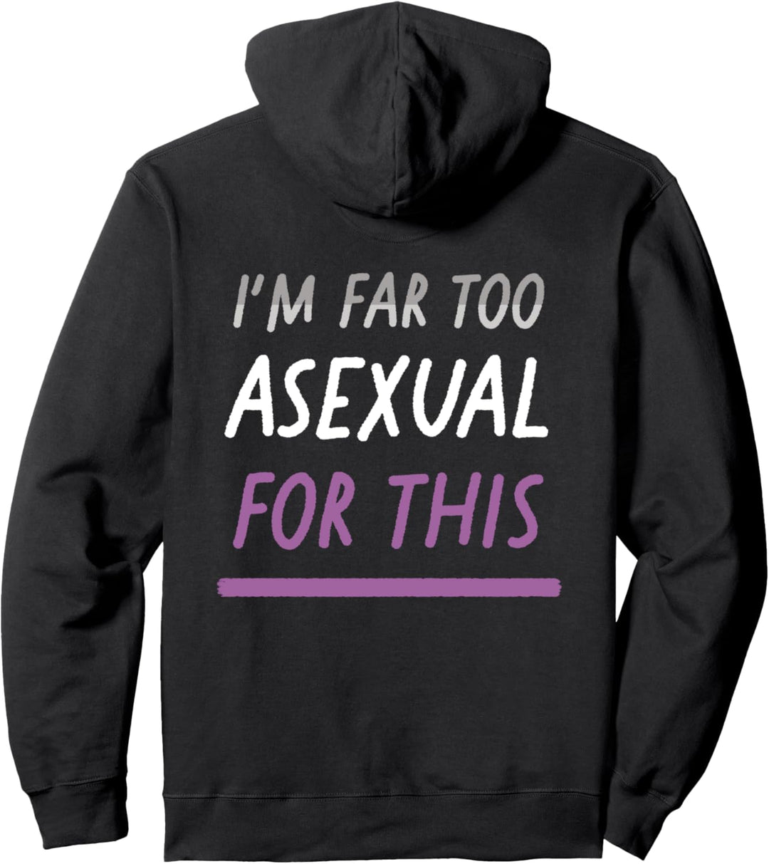 I'm Far Too Asexual For This LGBTQIA Ace Pride Flagge Pullover Hoodie