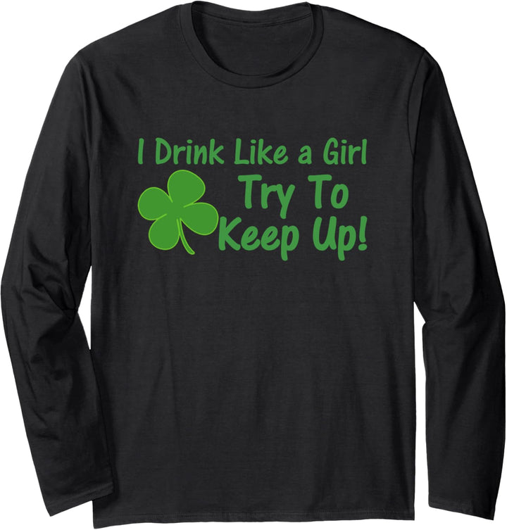 I Drink Like A Girl Try To Keep Up Langarmshirt